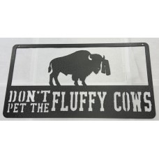 Don't Pet The Fluffy Cows Steel Sign